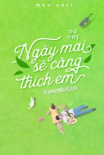 Ngày Mai Sẽ Càng Thích Em