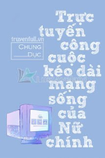 Trực Tuyến Công Cuộc Kéo Dài Mạng Sống Của Nữ Chính